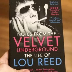 Other Notes From The Velvet Underground: The Life Of Lou Reed