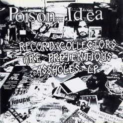 Vinyl Records Poison Idea - Record Collectors Are Pretentious Assholes LP Music