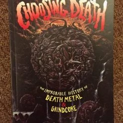 Other Choosing Death The Improbable History Of Death Metal And Grindcore Housewares
