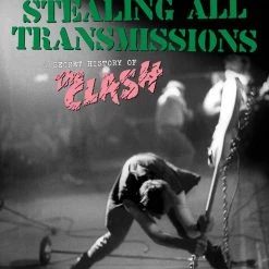 Other Stealing All Transmissions: A Secret History Of The Clash