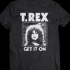 Band Merchandise T REX Get It On Shirt Guys