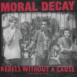Vinyl Records Moral Decay - Rebels Without A Cause (1982 Demo And Comp Tracks) LP