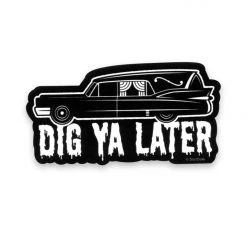 Sourpuss Hearse Dig Ya Later Sticker Stickers